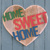 HOME SWEET HOME 33x33 , Maki
